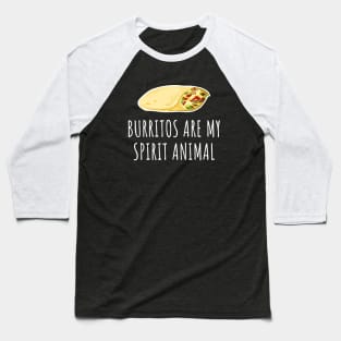 Burritos are my spirit animal Baseball T-Shirt